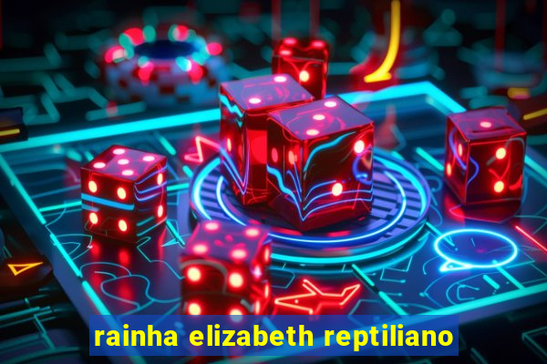 rainha elizabeth reptiliano